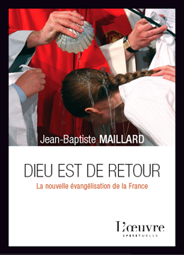 Dieu est de retour - la nouvelle évangélisation de la France